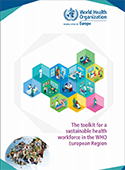 The toolkit for a sustainable health workforce in the WHO European Region